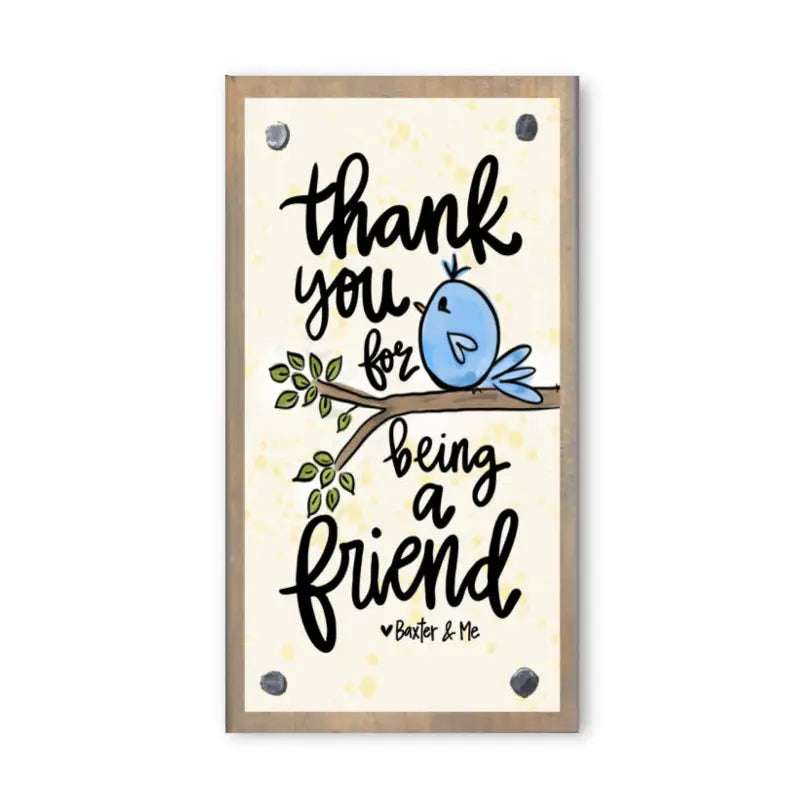 Baxter & Me Driftwood Happy Block - Thank You For Being a Friend