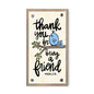 Baxter & Me Driftwood Happy Block - Thank You For Being a Friend