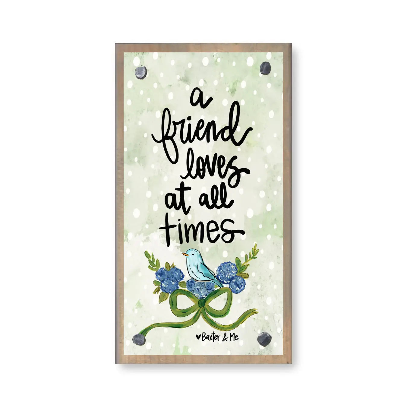 Baxter & Me Driftwood Happy Block - A Friend Loves At All Times