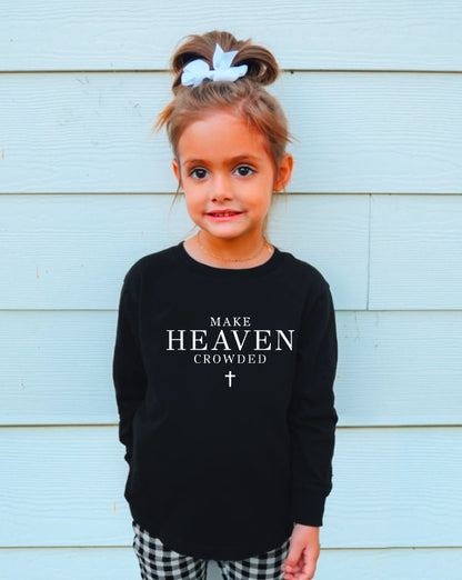 Make Heaven Crowded Long Sleeve Tee (adult and youth sizes)