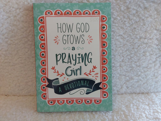 How God Grows a Praying Girl Devotional